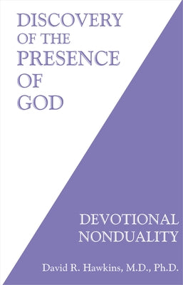 Discovery of the Presence of God: Devotional Nonduality by Hawkins, David R.
