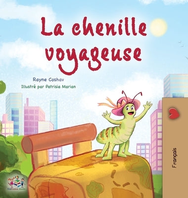 The Traveling Caterpillar (French Children's Book) by Coshav, Rayne