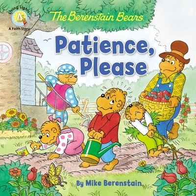 The Berenstain Bears Patience, Please by Berenstain, Mike