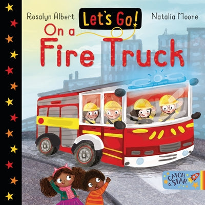 Let's Go on a Fire Truck by Albert, Rosalyn