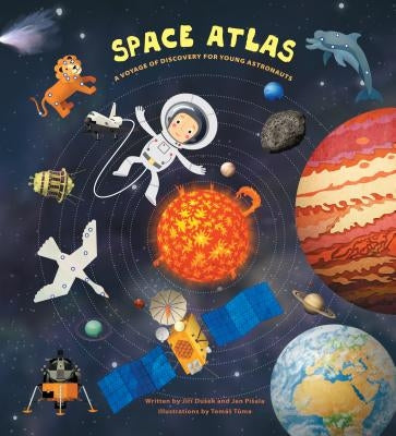 Space Atlas: A Voyage of Discovery for Young Astronauts by Dusek, Jiri