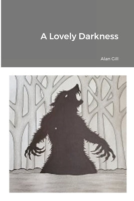 A Lovely Darkness by Gill, Alan