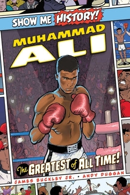 Muhammad Ali: The Greatest of All Time! by Buckley, James