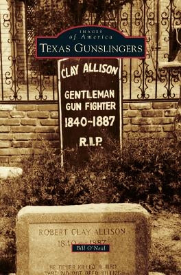 Texas Gunslingers by O'Neal, Bill