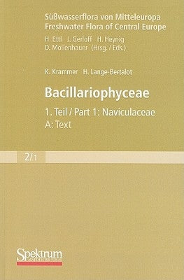 Süßwasserflora Von Mitteleuropa, Bd. 02/1: Bacillariophyceae, 1. Teil: Naviculaceae, A: Text; B: Tafeln by Krammer, Kurt