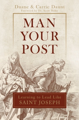 Man Your Post: Learning to Lead Like St. Joseph by Daunt, Carrie Schuchts