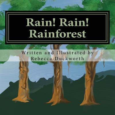 Rain! Rain! Rainforest: What is a Rainforest? by Duckworth, Rebecca