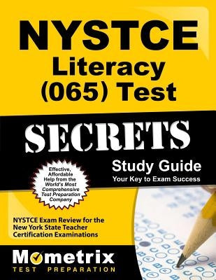 NYSTCE Literacy (065) Test Secrets Study Guide: NYSTCE Exam Review for the New York State Teacher Certification Examinations by Nystce Exam Secrets Test Prep