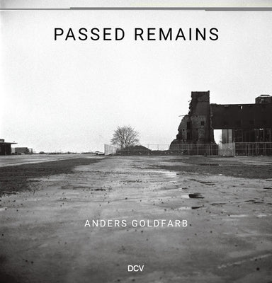 Anders Goldfarb: Passed Remains: Williamsburg/Greenpoint 1987 - 2007 by Yochelson, Bonnie
