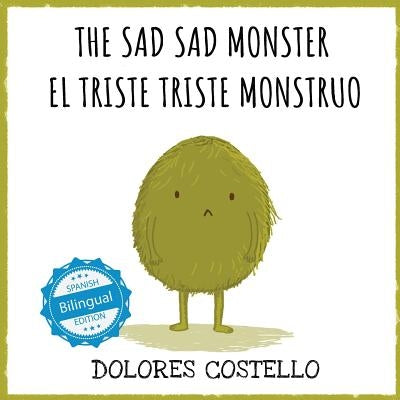The Sad, Sad Monster / El triste triste monstruo by Costello, Dolores