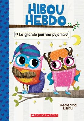 Hibou Hebdo: N° 9 - La Grande Journée Pyjama by Elliott, Rebecca