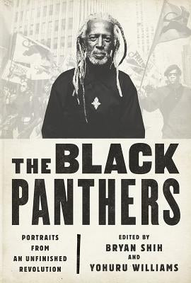 The Black Panthers: Portraits from an Unfinished Revolution by Shih, Bryan