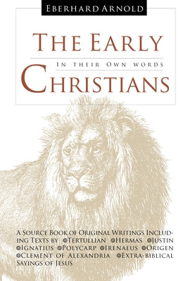 The Early Christians: In Their Own Words by Arnold, Eberhard