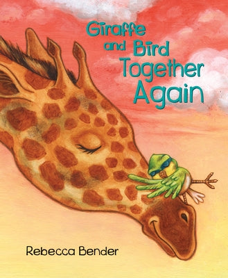 Giraffe and Bird Together Again by Bender, Rebecca