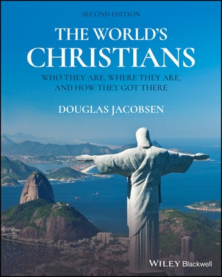 The World's Christians: Who They Are, Where They Are, and How They Got There by Jacobsen, Douglas