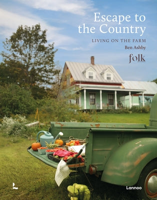 Escape to the Country: Living on the Farm by Ashby, Ben