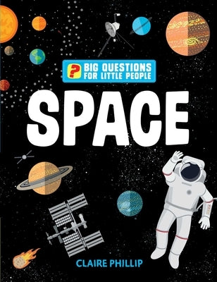 Big Questions for Little People: Space by Philip, Claire