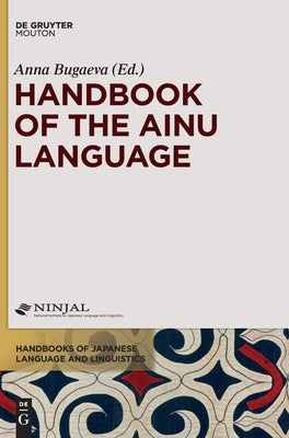 Handbook of the Ainu Language by Bugaeva, Anna