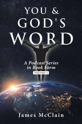 You & God's Word: A Podcast Series by McClain, James