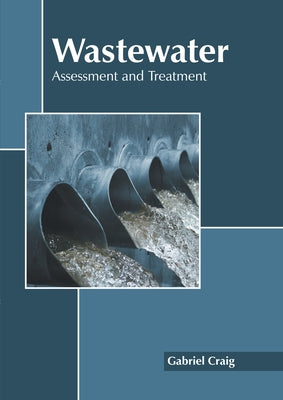 Wastewater: Assessment and Treatment by Craig, Gabriel