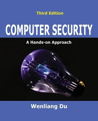 Computer Security: A Hands-on Approach by Du, Wenliang