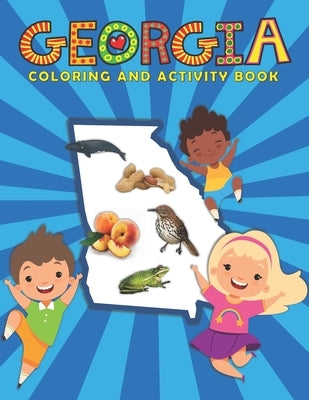 Georgia Coloring and Activity Book: A Fun and Educational GA Gift Book for Kids and Kids at Heart by Ariana Marshall Creative