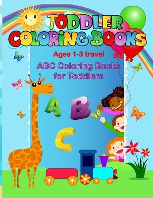 Toddler coloring books ages 1-3 travel: ABC coloring books for toddlers by Activity Joyful, Coloring Book