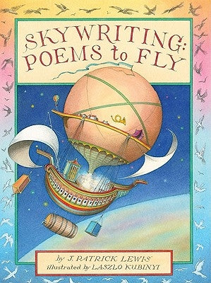 Skywriting: Poems to Fly by Lewis, J. Patrick