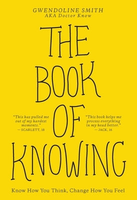 The Book of Knowing: Know How You Think, Change How You Feel by Smith, Gwendoline