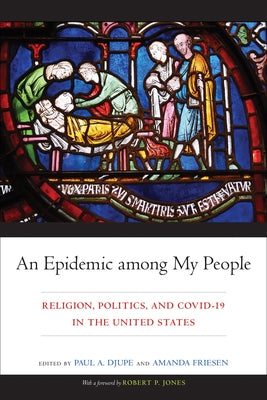 An Epidemic among My People: Religion, Politics, and COVID-19 in the United States by Djupe, Paul