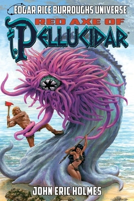 Red Axe of Pellucidar (Edgar Rice Burroughs Universe) by Holmes, John Eric