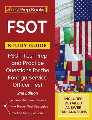 FSOT Study Guide: FSOT Test Prep and Practice Questions for the Foreign Service Officer Test [2nd Edition] by Tpb Publishing