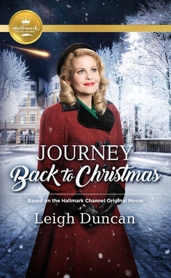 Journey Back to Christmas: Based on a Hallmark Channel Original Movie by Duncan, Leigh