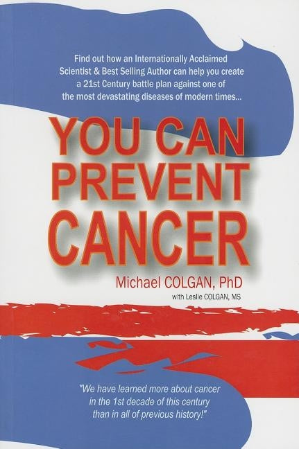 You Can Prevent Cancer by Colgan, Michael