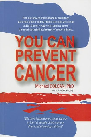 You Can Prevent Cancer by Colgan, Michael