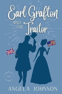 Earl Grafton and the Traitor by Johnson, Angela