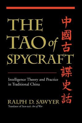 The Tao of Spycraft: Intelligence Theory and Practice in Traditional China by Sawyer, Ralph D.