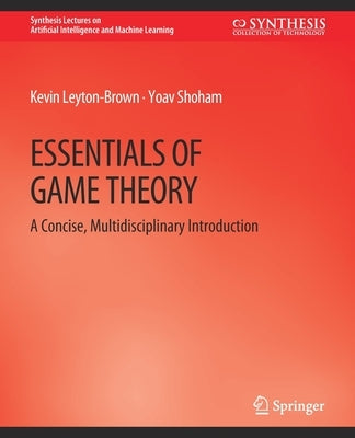 Essentials of Game Theory: A Concise Multidisciplinary Introduction by Gebser, Kevin