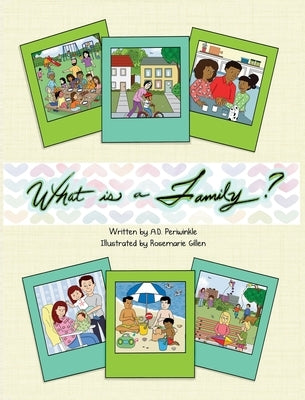 What is a Family? by Periwinkle, A. D.