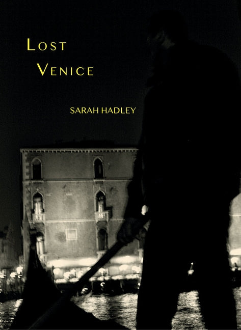 Sarah Hadley: Lost Venice by Hadley, Sarah