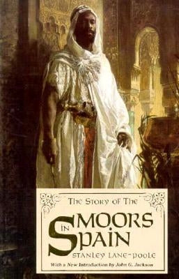The Story of the Moors in Spain by Lane-Poole, Stanley