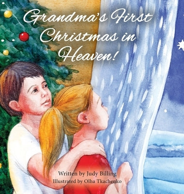 Grandma's First Christmas in Heaven by Billing, Judy K.