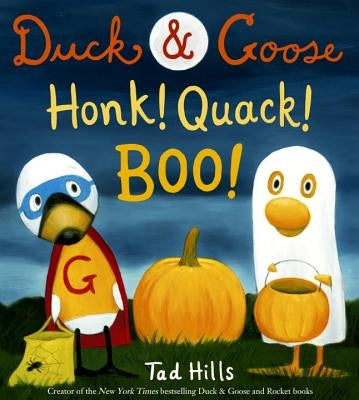 Duck & Goose, Honk! Quack! Boo! by Hills, Tad