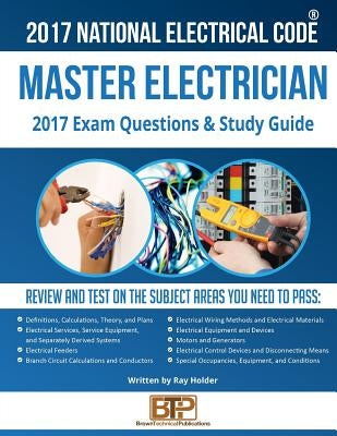 2017 Master Electrician Exam Questions and Study Guide by Holder, Ray