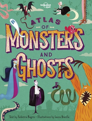 Lonely Planet Kids Atlas of Monsters and Ghosts 1 by Kids, Lonely Planet