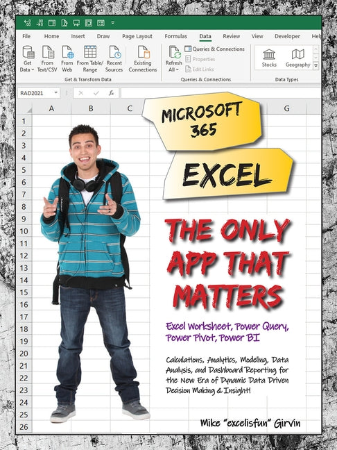 Microsoft 365 Excel: The Only App That Matters: Calculations, Analytics, Modeling, Data Analysis and Dashboard Reporting for the New Era of Dynamic Da by Girvin, Mike