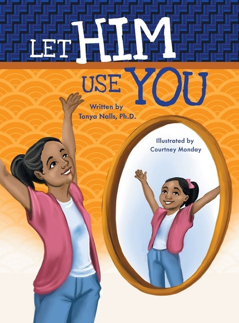 Let Him Use You by Nalls Ph. D., Tonya