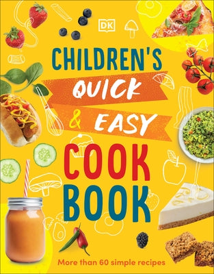 Children's Quick and Easy Cookbook: More Than 60 Simple Recipes by Wilkes, Angela