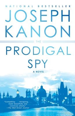 The Prodigal Spy by Kanon, Joseph