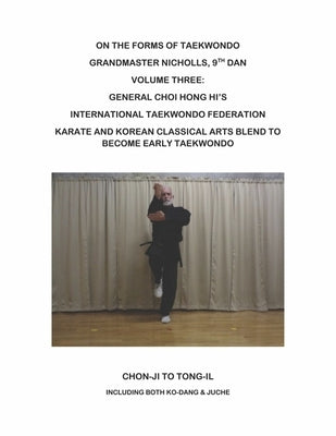 On the Forms of Taekwondo: Volume Three: The Itf Forms of General Choi Volume 3 by Nicholls, Robert